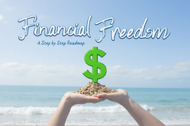 Financial Freedom: A Step-by-Step Roadmap